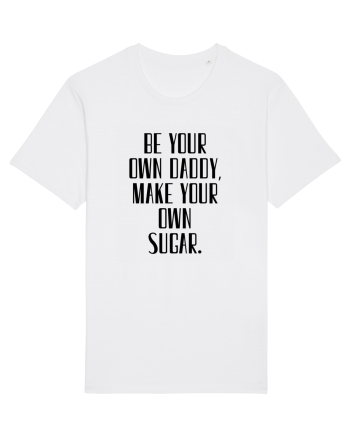 be your own daddy... White