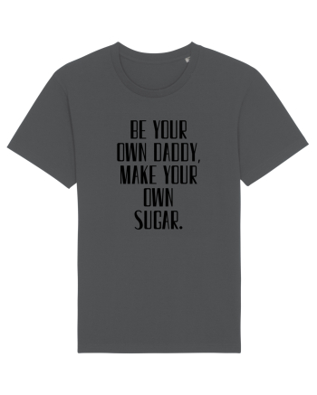 be your own daddy... Anthracite