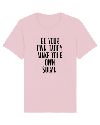 be your own daddy... Cotton Pink