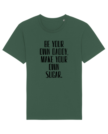 be your own daddy... Bottle Green