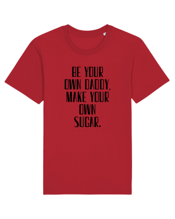 be your own daddy... Red