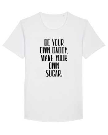 be your own daddy... White