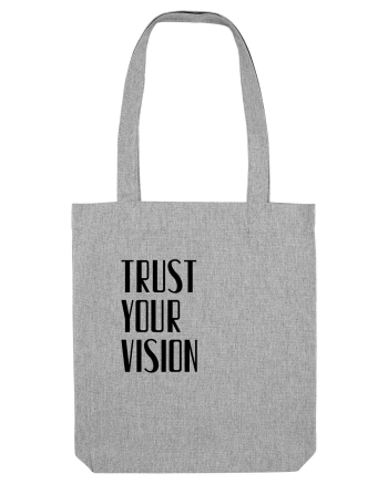 TRUST YOUR VISION Heather Grey