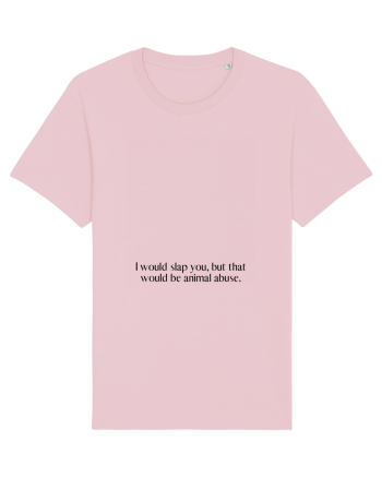 i would slap you... Cotton Pink