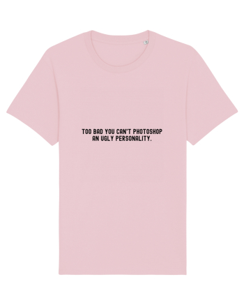 too bad you can t ... Cotton Pink