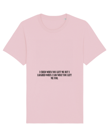 i cried when you left... Cotton Pink