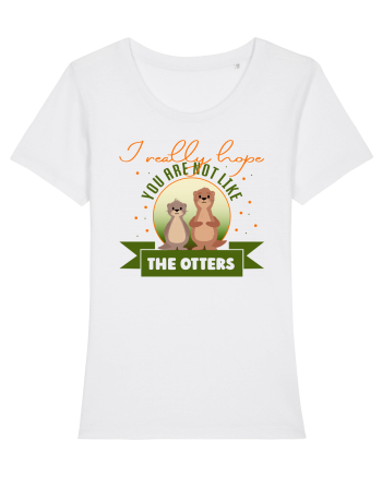 Not like the otters White