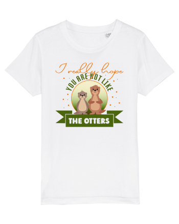 Not like the otters White