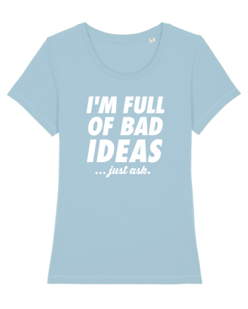 Full of bad ideas Sky Blue