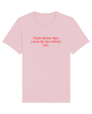 i hope karma... Cotton Pink