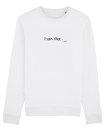 i saw that... Bluză mânecă lungă Unisex Rise
