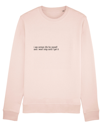 i see certain life for myself... Candy Pink