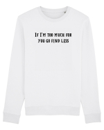 if i m too much... Bluză mânecă lungă Unisex Rise