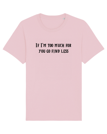 if i m too much... Cotton Pink