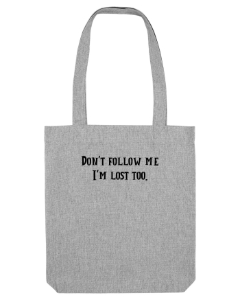 don t follow me... Heather Grey
