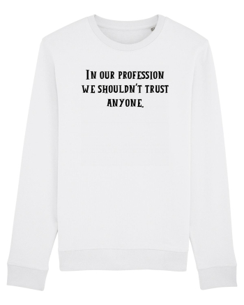 in our profession... White