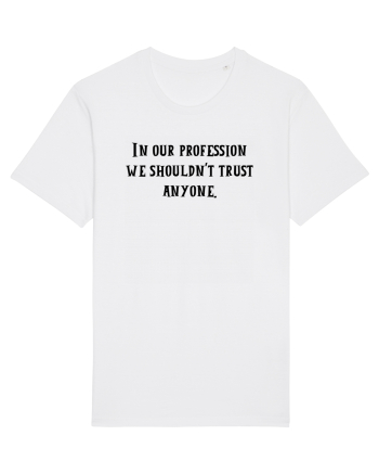 in our profession... White