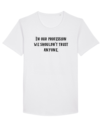 in our profession... White