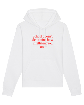 school doesn t determine... White
