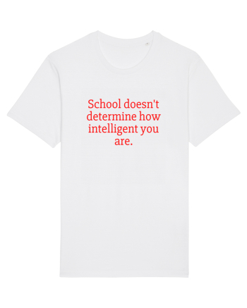 school doesn t determine... White