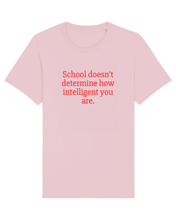 school doesn t determine... Cotton Pink