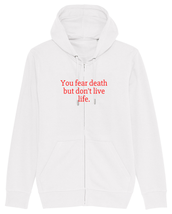 you fear death... White