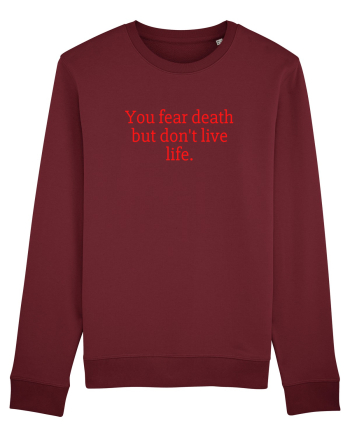 you fear death... Burgundy