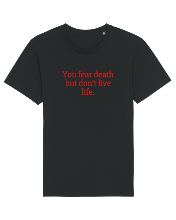 you fear death... Black