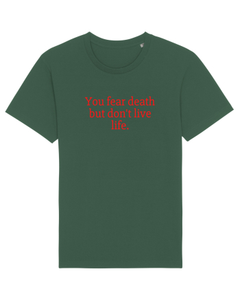 you fear death... Bottle Green