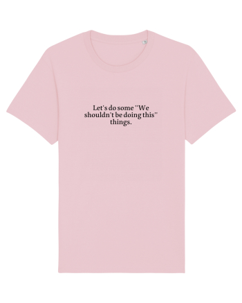 let s do some... Cotton Pink