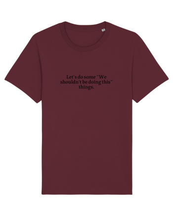let s do some... Burgundy
