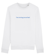 i m craving you so bad Bluză mânecă lungă Unisex Rise