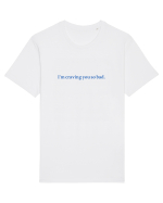i m craving you so bad Tricou mânecă scurtă Unisex Rocker
