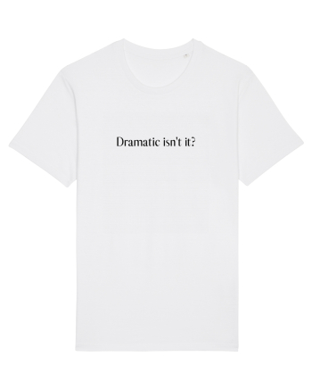 dramatic isn t it White
