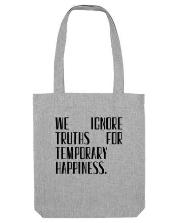 we ignore truths... Heather Grey