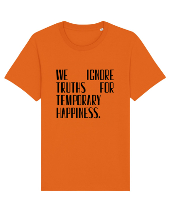 we ignore truths... Bright Orange