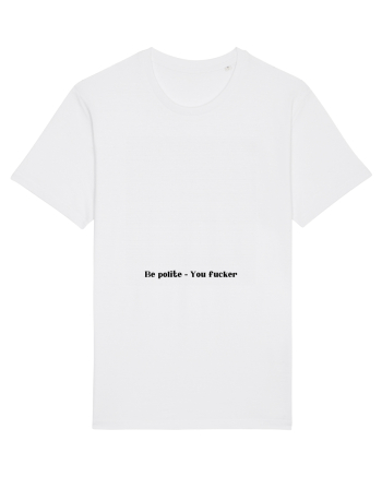 be polite you fucker White