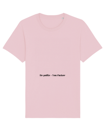 be polite you fucker Cotton Pink