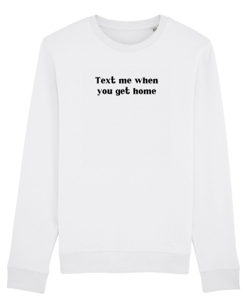text me when you get home White