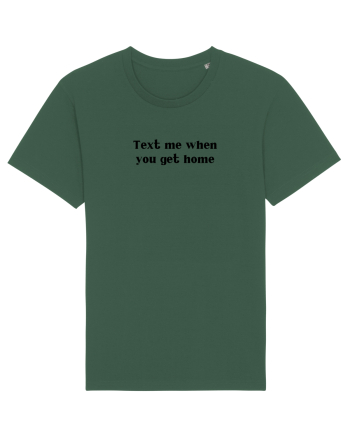 text me when you get home Bottle Green