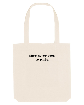 she s never been to pluto Natural