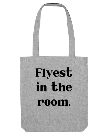 flyest in the room Heather Grey