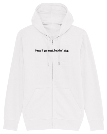 pause if you must but don t stop White