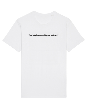 your body hears everything your mind says White