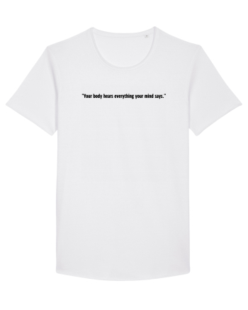 your body hears everything your mind says White