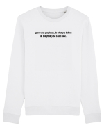 ignore what people say... Bluză mânecă lungă Unisex Rise