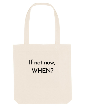 if not now when2 Natural