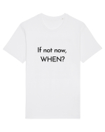 if not now when2 Tricou mânecă scurtă Unisex Rocker