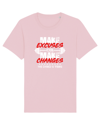 Make excuses or make changes Cotton Pink