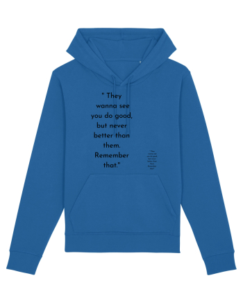 they wanna see you do good... Royal Blue